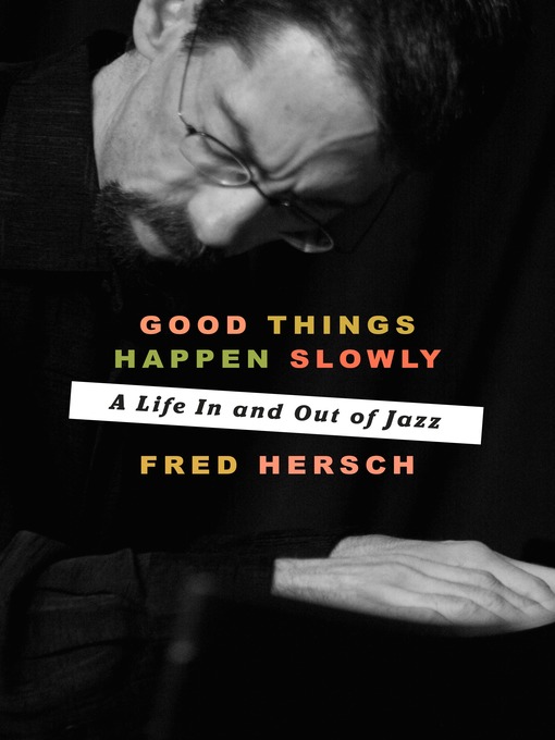 Title details for Good Things Happen Slowly by Fred Hersch - Wait list